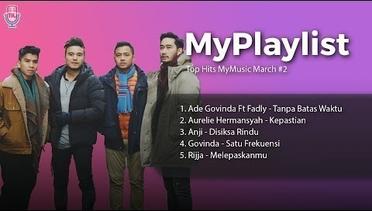 Top Hits MyMusic March #2 // Ade Govinda, Aurelie Hermansyah, Anji, Govinda, Rijja