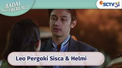 KAGET! Leo Pergoki Sisca Bersama Helmi | Badai Pasti Berlalu - Episode 96