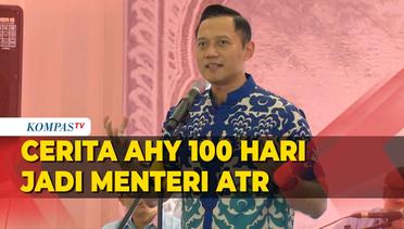 AHY Cerita 100 Hari Pertama Jadi Menteri ATR, Hadapi Mafia Tanah