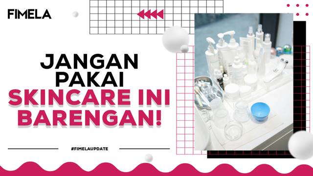 Fakta Menarik: Ternyata Kandungan Skincare Ini Tak Boleh Dipakai Bersamaan!