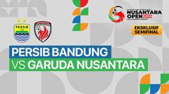 Full Match - Semifinal: Persib Bandung vs Garuda Nusantara | Nusantara Open Piala Prabowo Subianto 2022