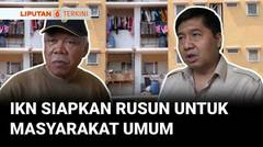 Pemerintah Segera Bangun Rumah Susun Untuk Masyarakat Berpenghasilan Rendah di IKN | Liputan 6