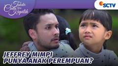 Rasanya Nyata! Jeffrey Mimpi Punya Anak perempuan | Takdir Cinta Yang Kupilih - Episode 541