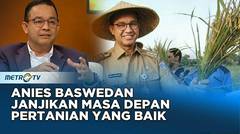 Anies Baswedan Janjikan Masa Depan Pertanian yang Baik #KICKKONTROVERSI