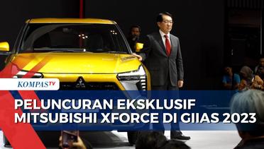 Peluncuran Eksklusif Mitsubishi XForce di GIIAS 2023