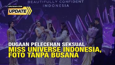 Liputan6 Update: Dugaan Pelecehan Seksual Miss Universe Indonesia, Foto Tanpa Busana