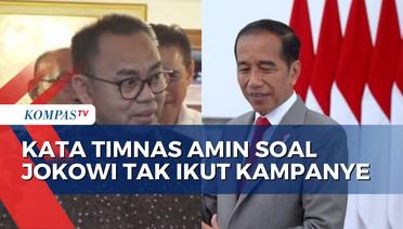 Jokowi Sebut Tak Akan Kampanye, Timnas AMIN: Mudah-mudahan Diikuti dengan Tindakan