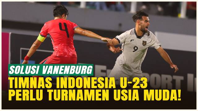 Tak Cuma Evaluasi, Vanenburg Usul Solusi Jangka Panjang untuk Timnas Indonesia U-23