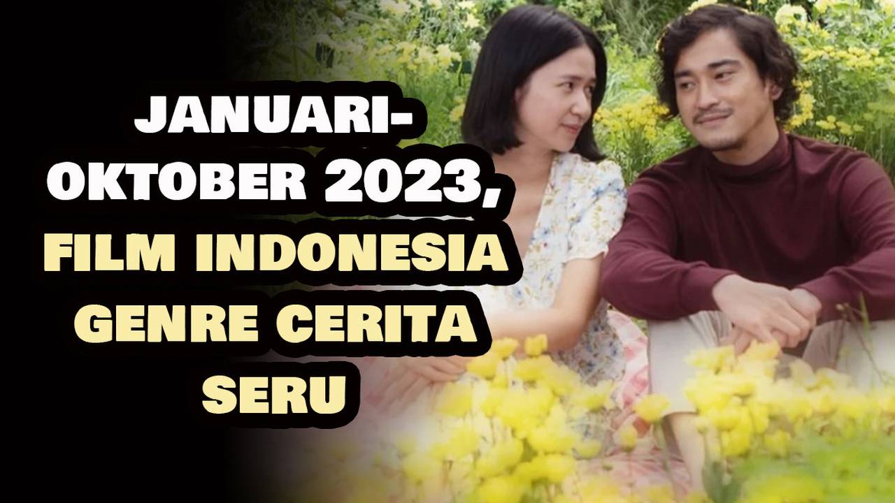 8 Rekomendasi Film Indonesia Genre Cerita Seru Yang Rilis Dari Januari Hingga Oktober 2023 Vidio 