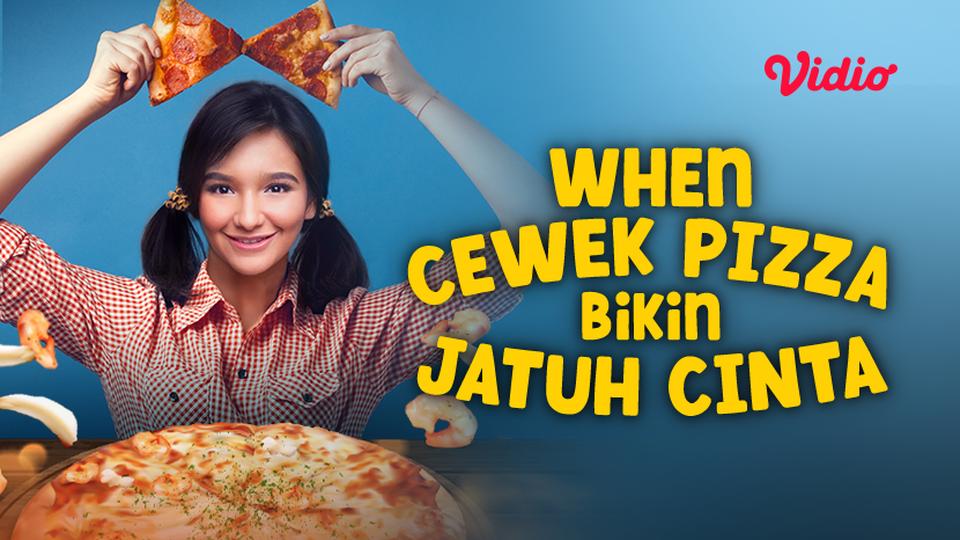 When Cewek Pizza Bikin Jatuh Cinta