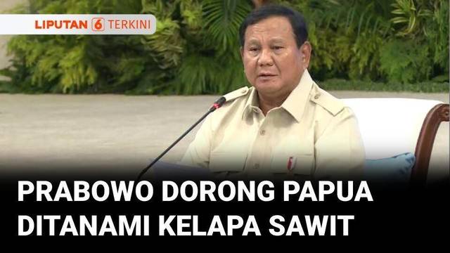 Presiden Prabowo Ingin Papua Swasembada Energi, Dorong Penanaman Kelapa Sawit hingga Tebu