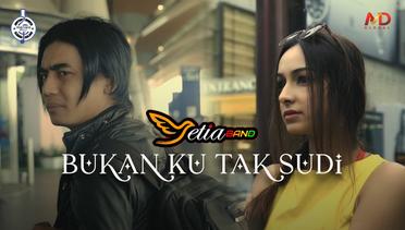 Setia Band - Bukan Ku Tak Sudi (Official Music Video)