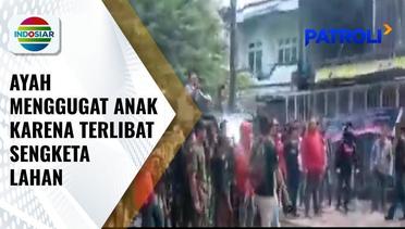 Ayah dan Anak di Makassar Terlibat Sengketa Lahan | Patroli