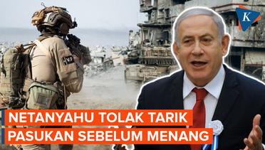 Netanyahu Ogah Tarik Pasukan dari Gaza Sebelum Menang Lawan Hamas
