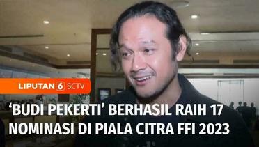 Film ‘Budi Pekerti’ Raih 17 Nominasi di Ajang Piala Citra Festival Film Indonesia 2023 | Liputan 6