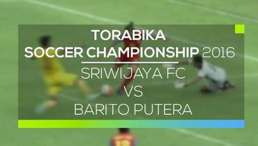 Sriwijaya FC vs Barito Putera - Torabika Soccer Championship 2016