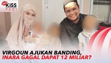 Virgoun Ajukan Banding, Inara Rusli Akan Gagal Dapat 12 Miliar? | Kiss Pagi