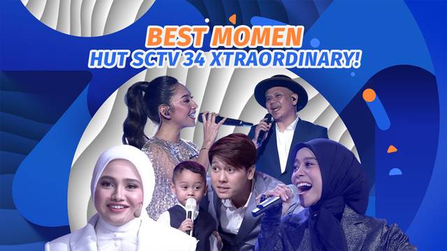 Spektakuler & Penuh Kejutan! Best Momen HUT SCTV 34 Xtraordinary #kompilatop