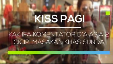 Kak Ifa Komentator D’A Asia 2 Cicipi Masakan Khas Sunda - Kiss Pagi