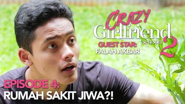 Crazy Girlfriend 2 - Episode 4: Rumah Sakit Jiwa?!