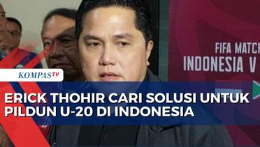 Janji Erick Thohir Cari Solusi Agar Indonesia Tetap Jadi Tuan Rumah Piala Dunia U-20