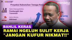 Ramai Rakyat Mengeluh Sulit Dapat Kerja, Menteri Bahlil Keras: Jangan Kufur Nikmat!