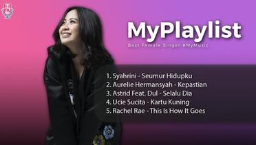My Playlist Best Female Singer // Syahrini, Aurelie Hermansyah, Astrid, Ucie Sucita & Rachel Rae