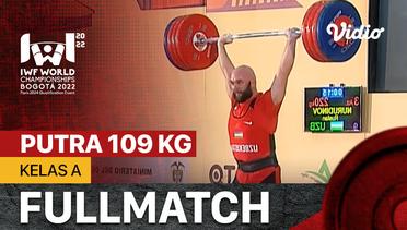 Full Match | Putra 109 Kg - Kelas A | IWF World Weightlifting Championships 2022