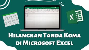 Cara Menghilangkan Tanda Koma di Microsoft Excel
