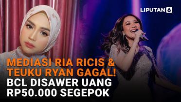 Mediasi Ria Ricis & Teuku Ryan Gagal! BCL Disawer Uang Rp50.000 Segepok