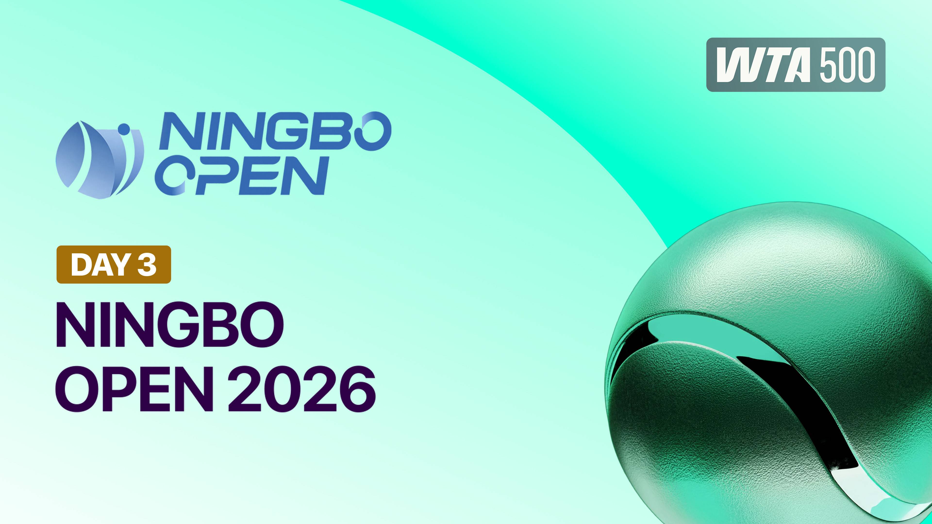 Day 3 - WTA 500: BNB Ningbo Open 2026
