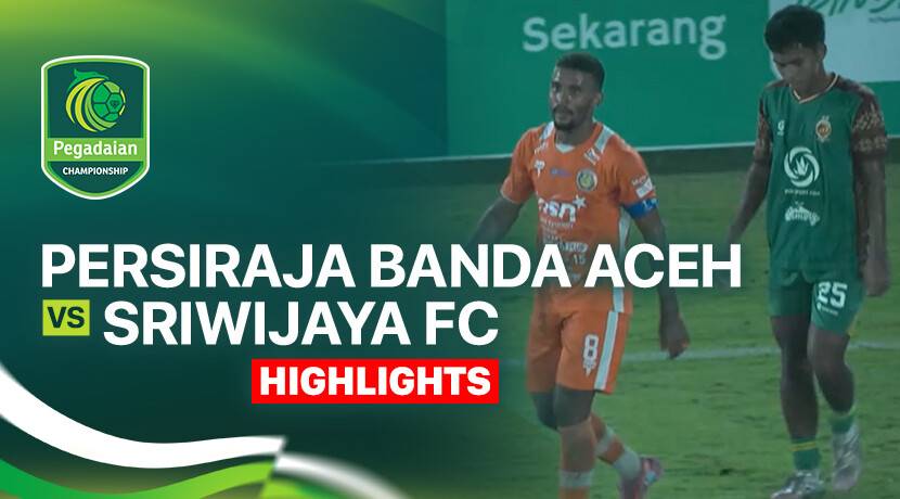 Persiraja Banda Aceh vs Sriwijaya FC