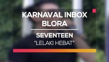 Seventeen - Lelaki Hebat (Karnaval Inbox Blora)