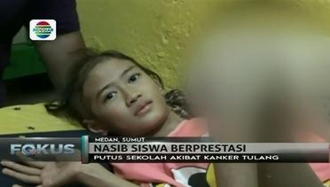 Siswi Berprestasi di Medan, Sumut, Putus Sekolah karena Kanker Tulang - Fokus Malam