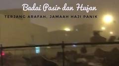 (Allahu Akbar) Jamaah Haji Panik Diterjang Badai Pasir dan Hujan