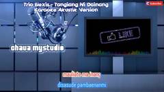 Tangiang Ni Dainang Karaoke Tanpa Vokal Akustik Version Full HD
