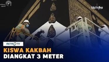 Masuk Musim Haji, Kiswah Kakbah Diangkat 3 Meter