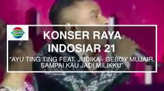 Ayu Ting Ting Feat. Judika - Geboy Mujair, Sampai Kau Jadi Milikku (Konser Raya 21)