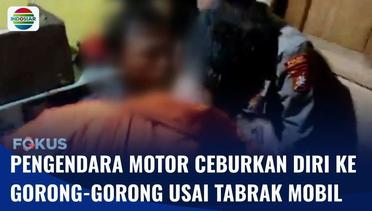 Gak Mau Dikeroyok Habis Tabrak Mobil, Pria ini Nekat Masuk Gorong-gorong | Fokus