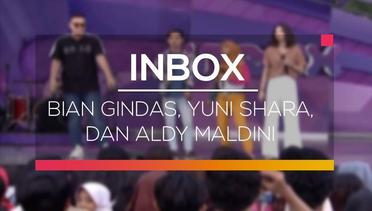 Inbox - Bian Gindas, Yuni Shara, dan Aldy Maldini