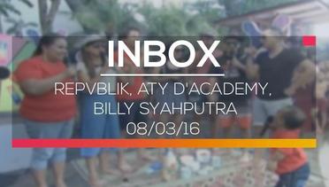 Inbox - Repvblik, Aty D'Academy, Billy Syahputra 08/03/16