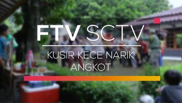 FTV SCTV - Kusir Kece Narik Angkot