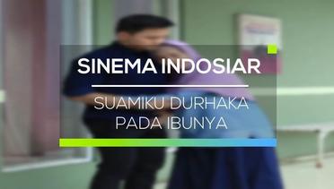 Sinema Indosiar - Suamiku Durhaka Pada Ibunya