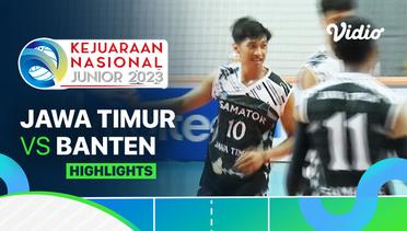 Putra: Jawa Timur vs Banten - Highlights | Kejurnas Junior 2023