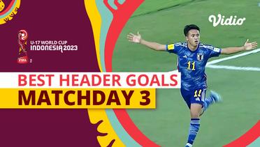 3 Gol Sundulan Terbaik | Matchday 3 | FIFA U-17 World Cup Indonesia 2023