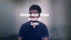 Hingga Akhir Waktu - Nineball (Cover by Ion Kasliono)