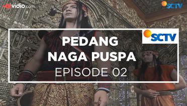 Pedang Naga Puspa - Episode 02