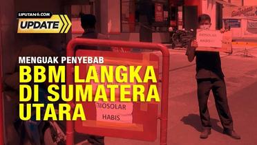 Liputan6 Update: Menguak Penyebab BBM Langka di Sumatera Utara