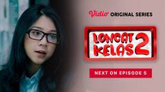 Loncat Kelas Season 02 - Vidio Original Series | Next On Episode 5