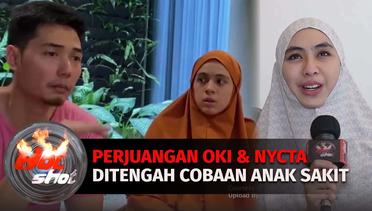 Perjuangan Oki Setiana Dewi dan Nycta Gina Ditengah Cobaan Anak Sakit | Hot Shot